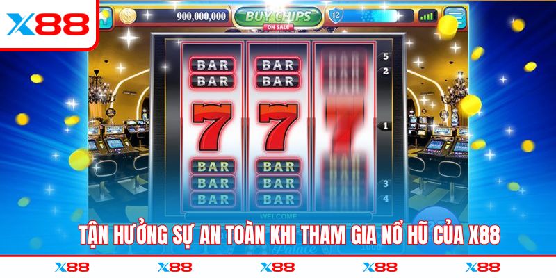 Tận hưởng sự an toàn khi tham gia nổ hũ X88